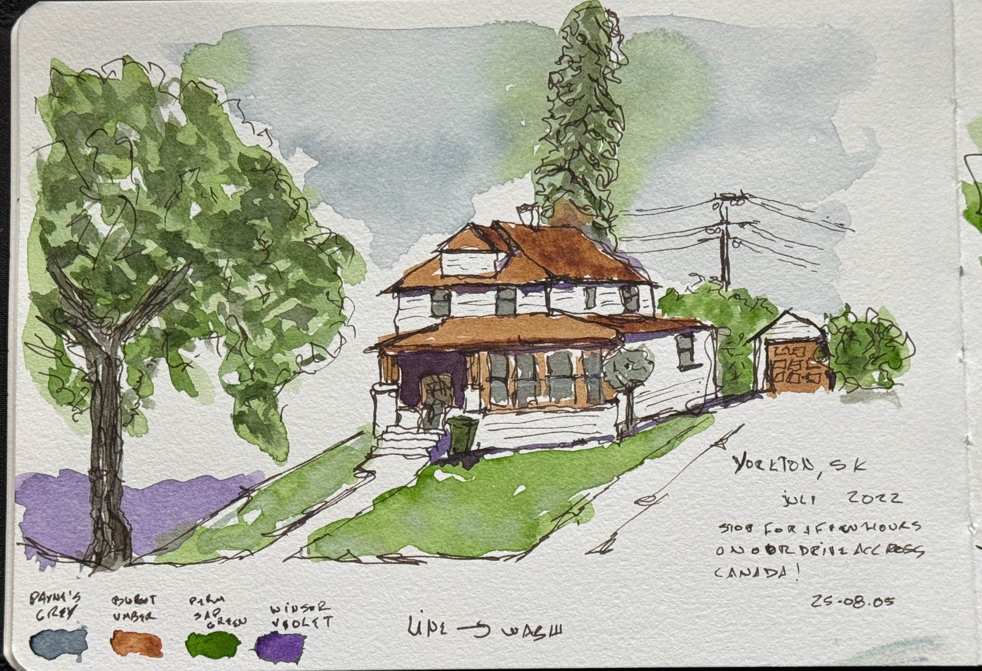 Line and wash sketch.An older house with a second floor, and a wrap around porch. There is a large tree to the left of the image, near the sidewalk. A small garage to the right of the house, towards the back. A tall evergreen tree directly behind the house. Hand written nose states: Yorktown, SK, July 2022, Stop for a few hours on our way across Canada. There are swatches of the four colors used to paint this.